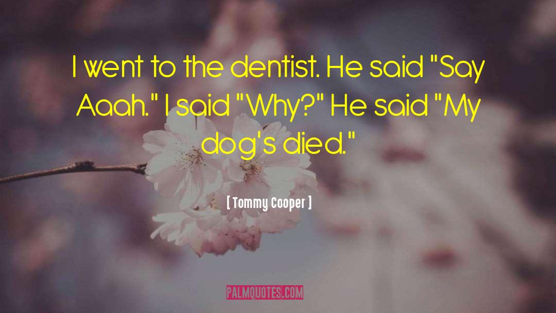 Arvanitis Dentist quotes by Tommy Cooper