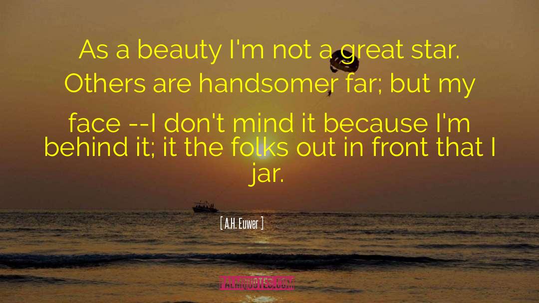 As A Beauty quotes by A.H. Euwer