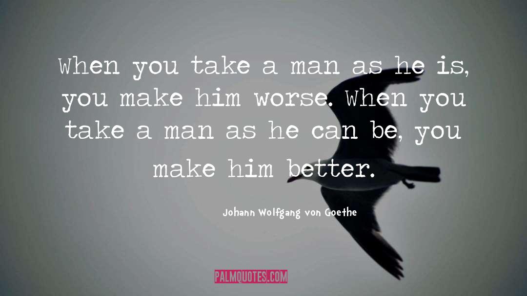 As A Man Thinketh quotes by Johann Wolfgang Von Goethe