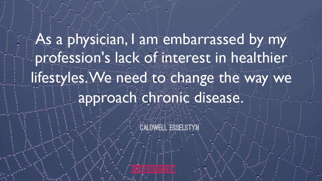 As A Physician quotes by Caldwell Esselstyn