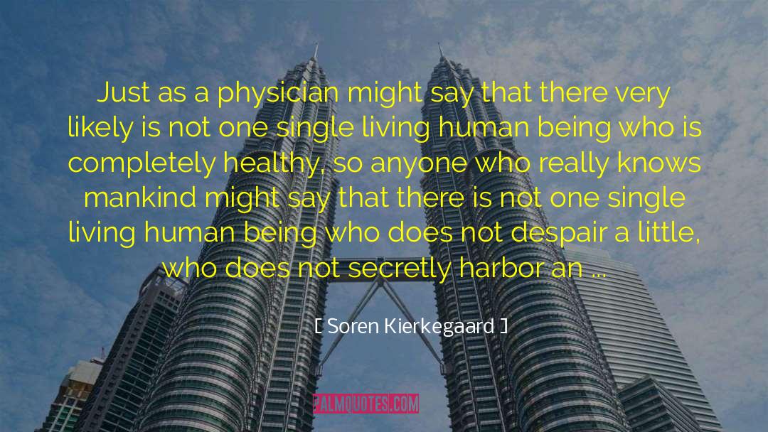 As A Physician quotes by Soren Kierkegaard