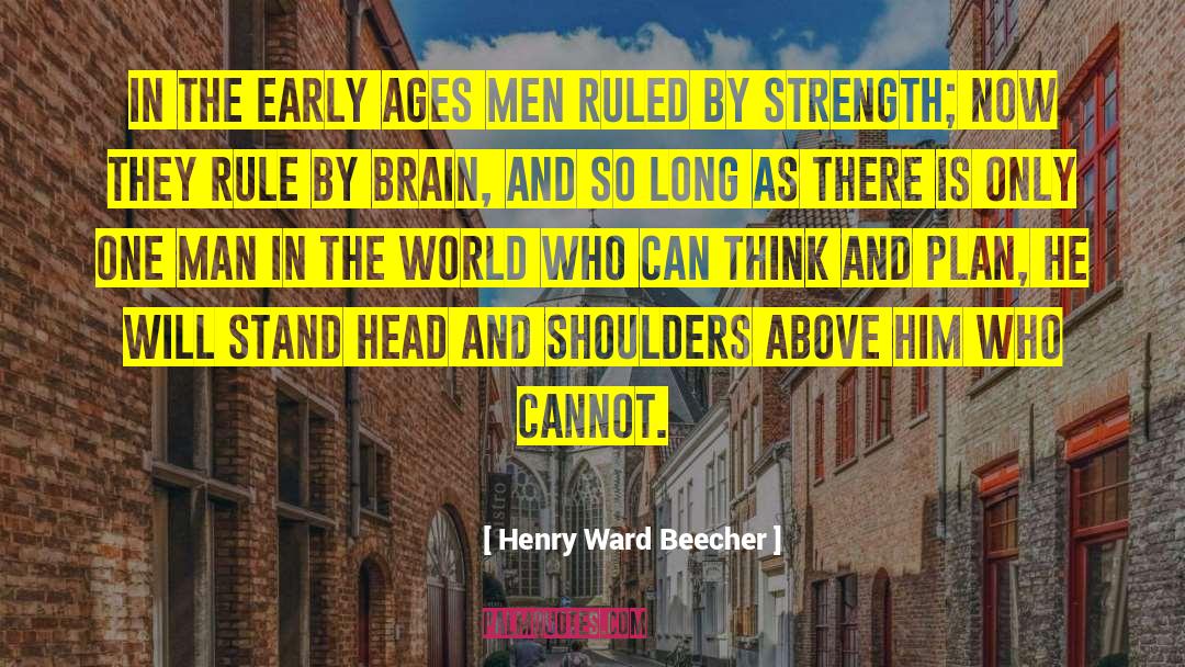 As Above So Below quotes by Henry Ward Beecher
