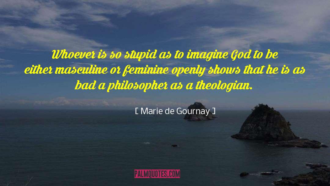 As Bad quotes by Marie De Gournay