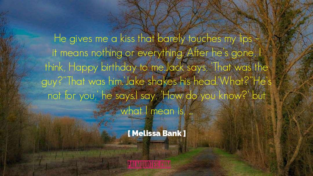 As Birthday quotes by Melissa Bank