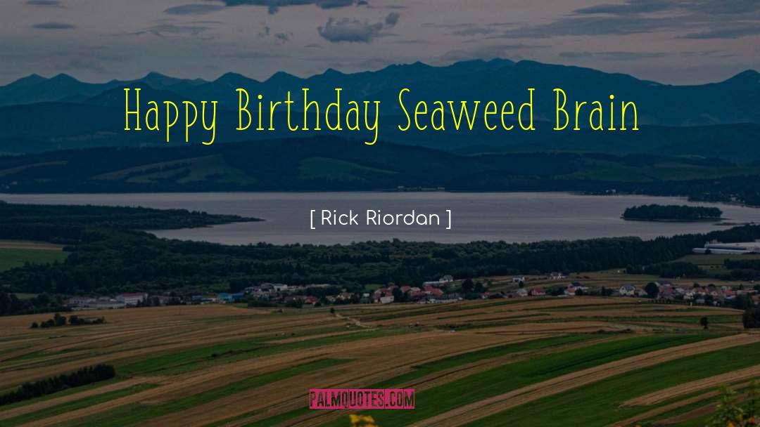 As Birthday quotes by Rick Riordan