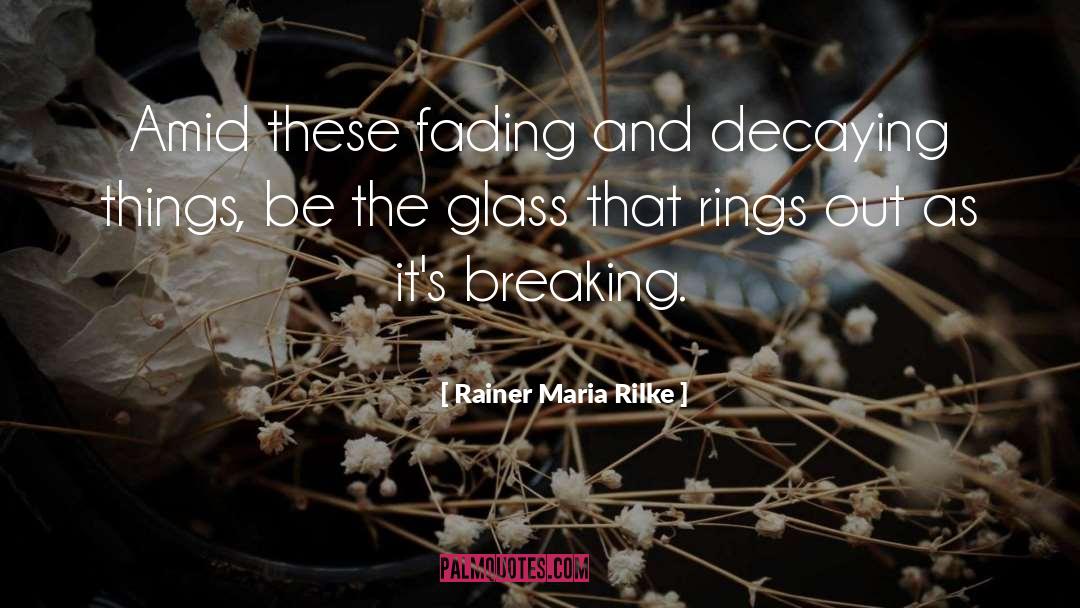 As quotes by Rainer Maria Rilke