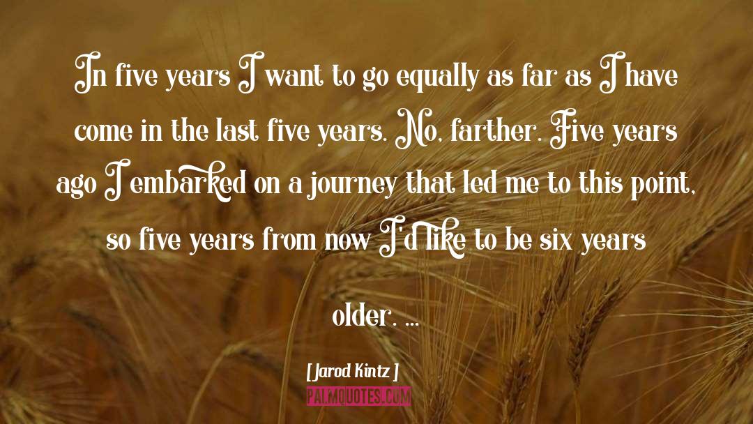 As The Years Go By quotes by Jarod Kintz