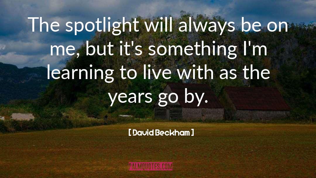 As The Years Go By quotes by David Beckham