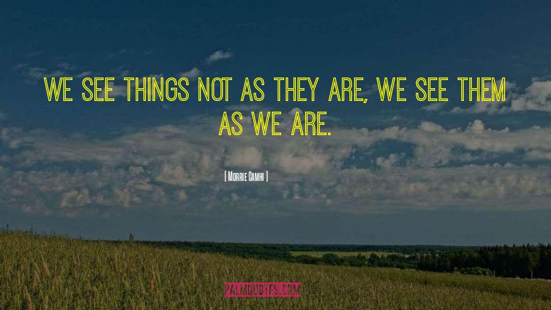 As We Are quotes by Morrie Camhi