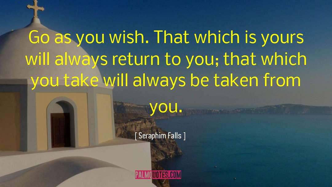 As You Wish quotes by Seraphim Falls