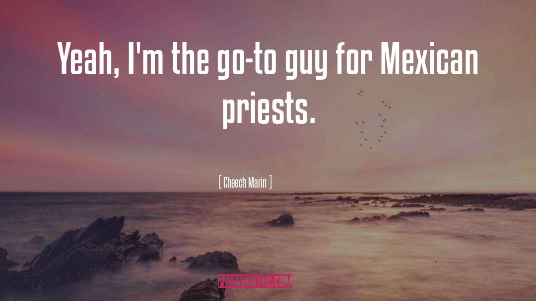 Asadas Mexican quotes by Cheech Marin