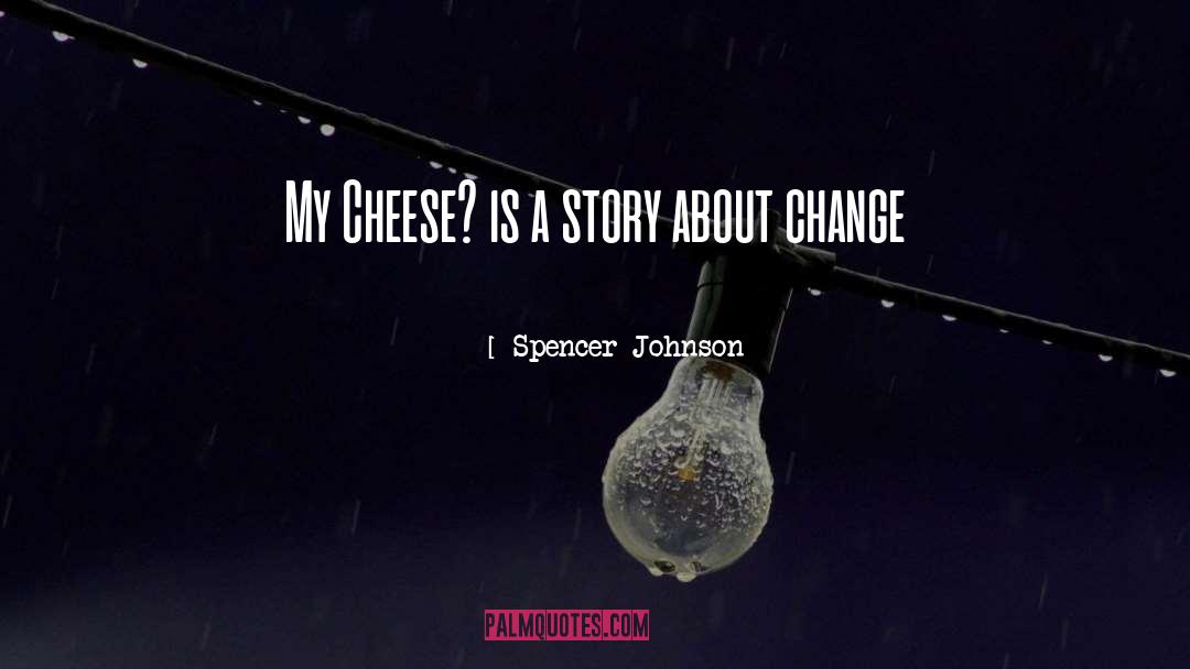 Asadero Cheese quotes by Spencer Johnson