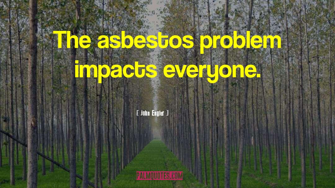 Asbestos quotes by John Engler