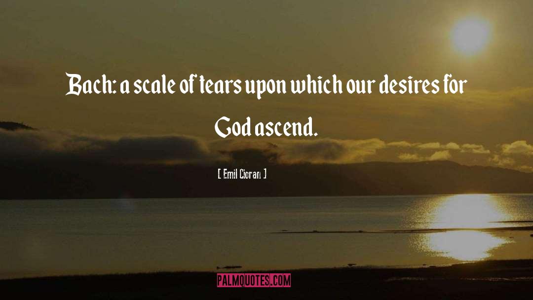 Ascend quotes by Emil Cioran