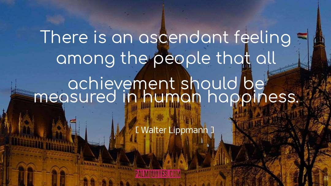 Ascendant quotes by Walter Lippmann