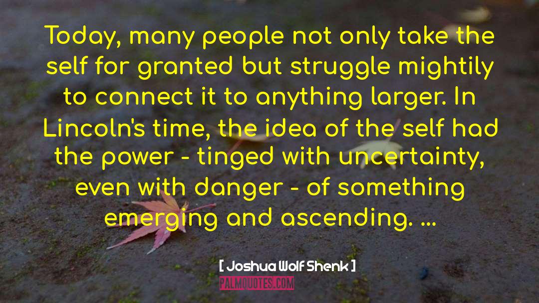 Ascending quotes by Joshua Wolf Shenk