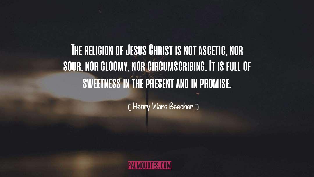 Ascetic quotes by Henry Ward Beecher