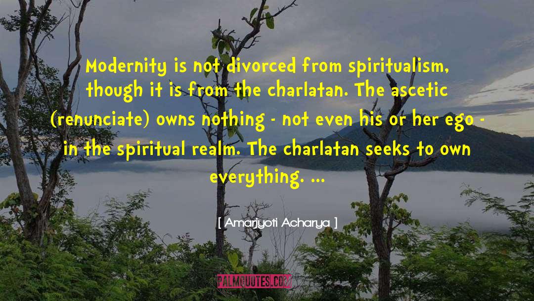 Ascetic quotes by Amarjyoti Acharya