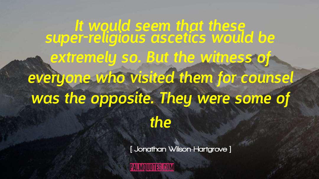 Ascetics quotes by Jonathan Wilson-Hartgrove