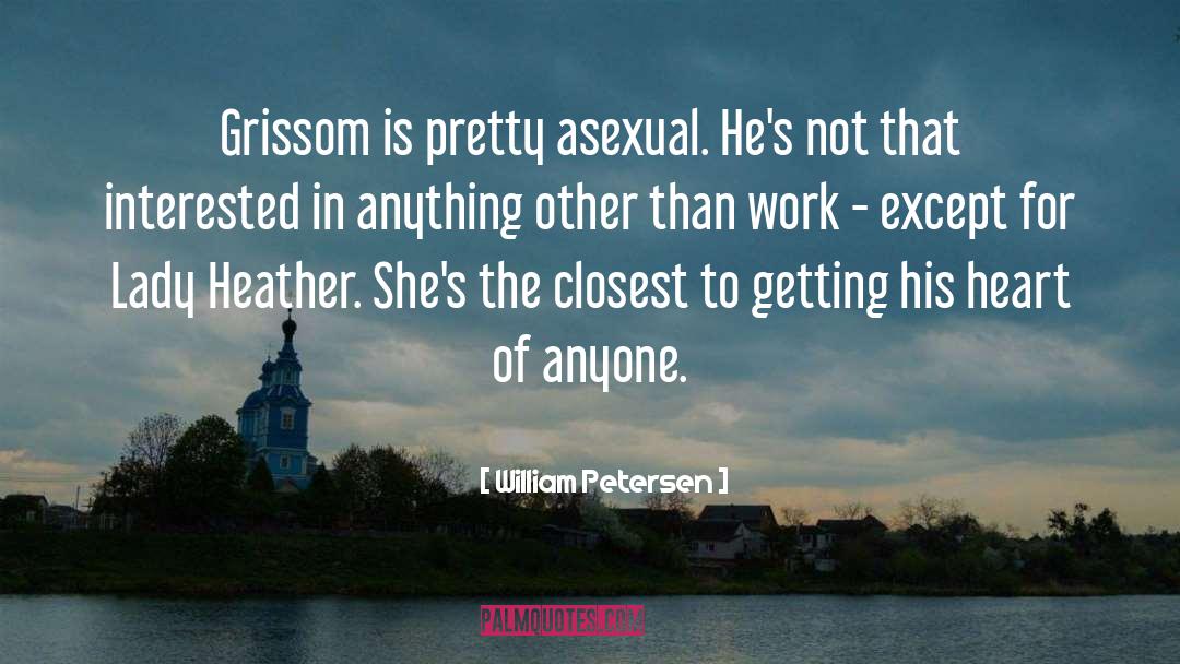 Asexual quotes by William Petersen