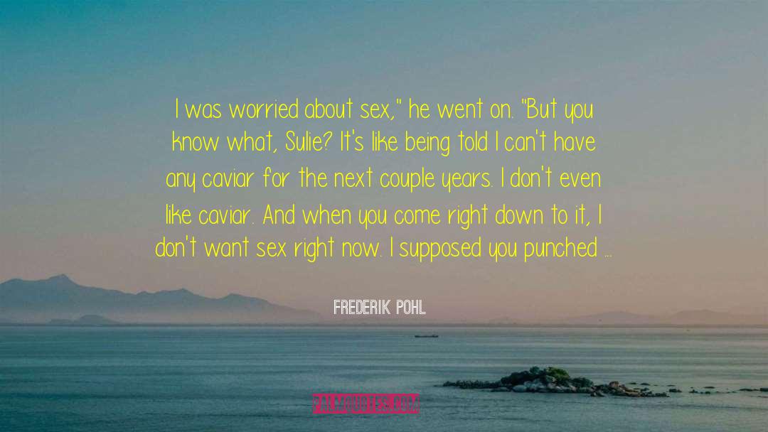 Asexuality quotes by Frederik Pohl