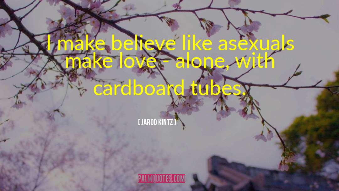 Asexuals quotes by Jarod Kintz