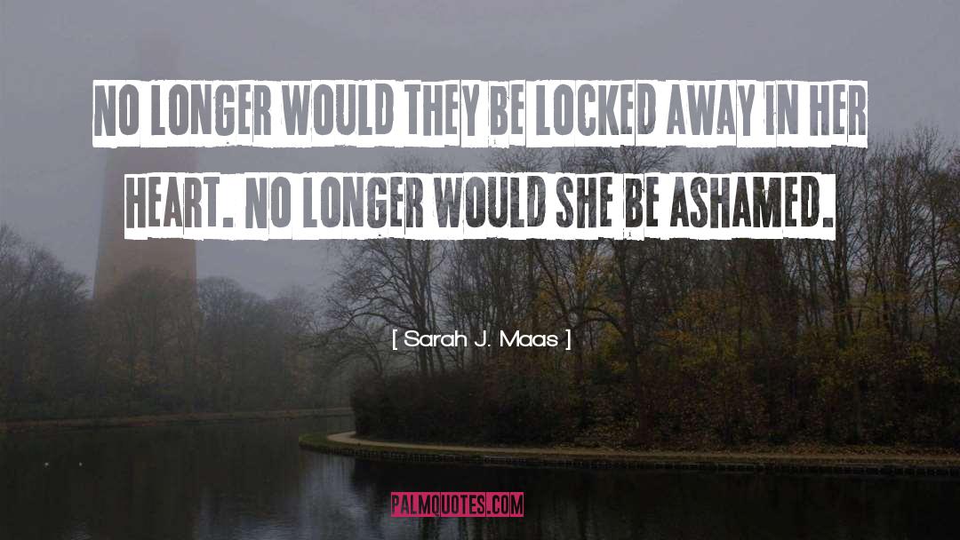 Ashamed quotes by Sarah J. Maas