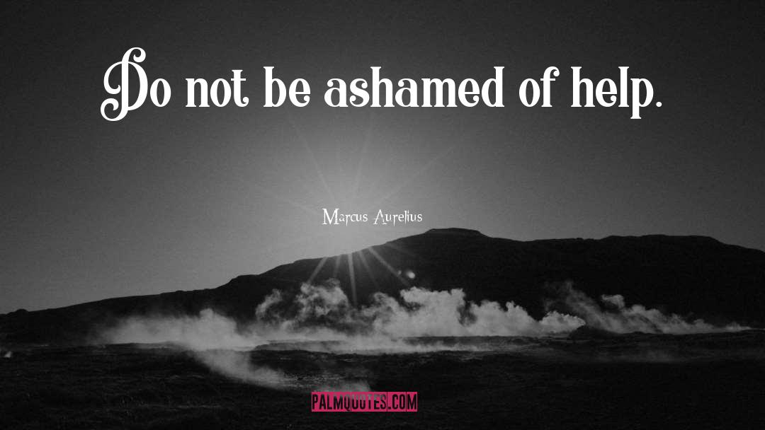 Ashamed quotes by Marcus Aurelius