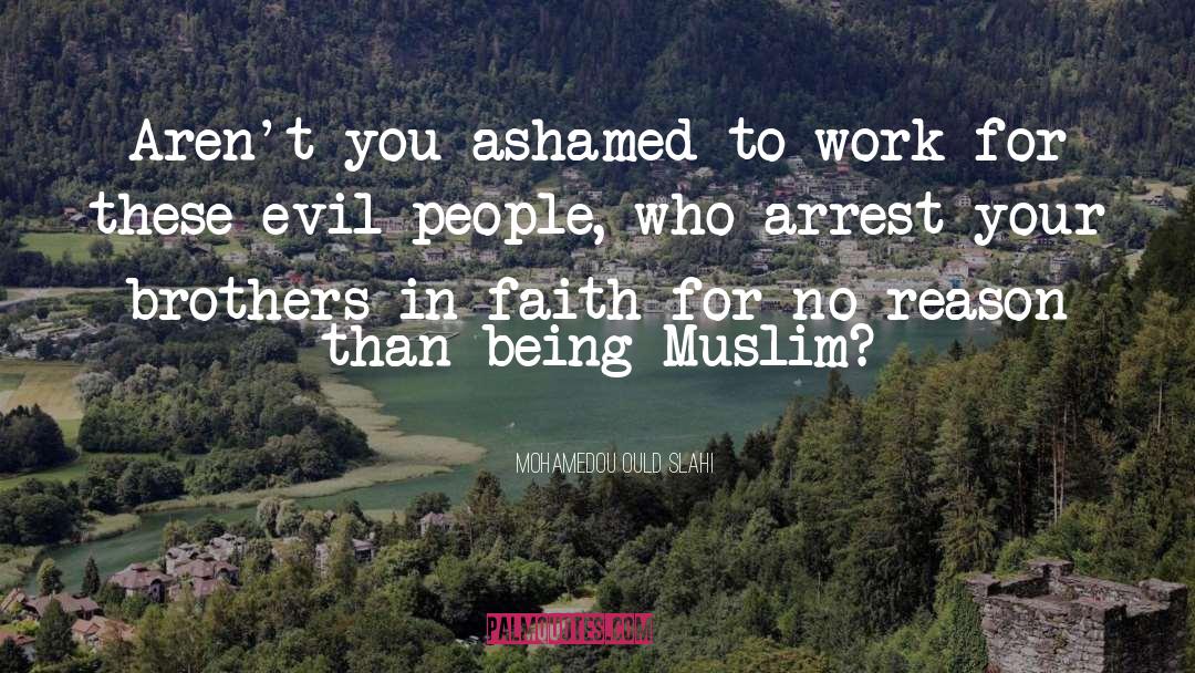 Ashamed quotes by Mohamedou Ould Slahi