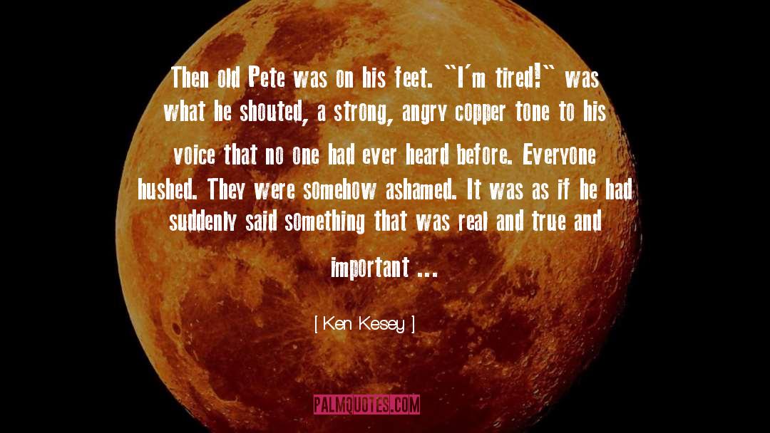 Ashamed quotes by Ken Kesey