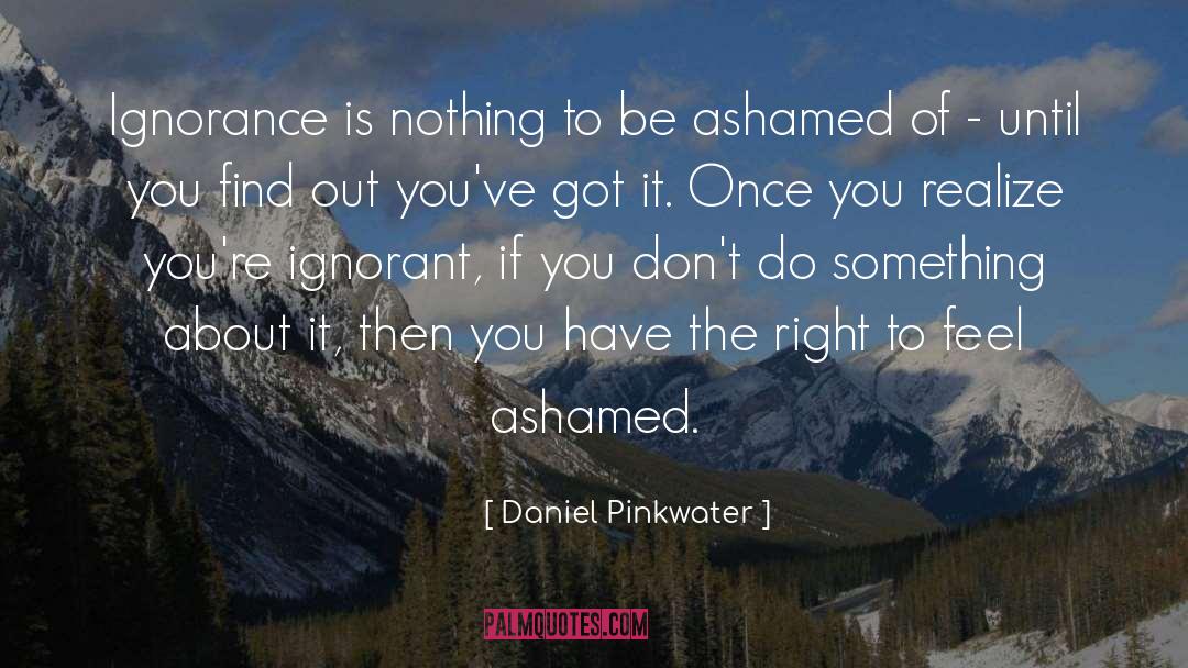 Ashamed quotes by Daniel Pinkwater