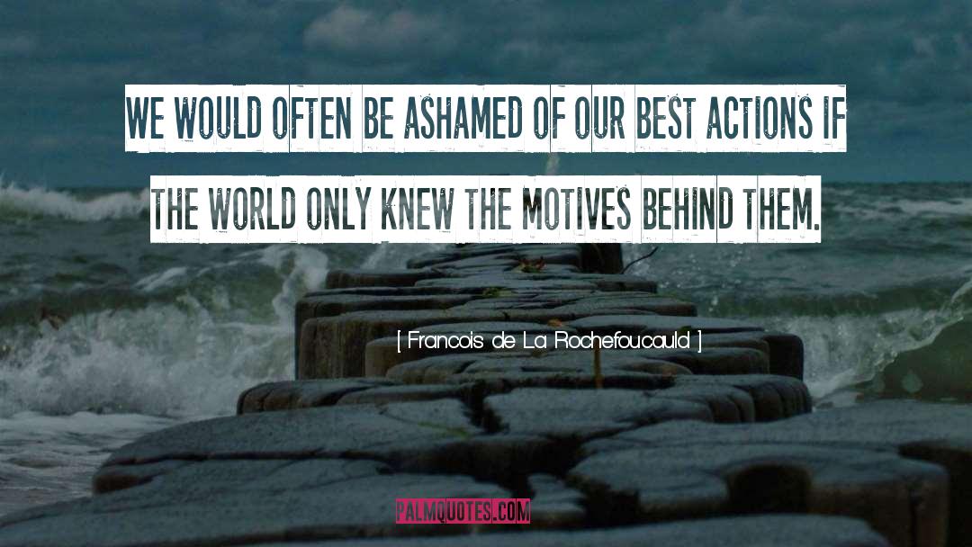 Ashamed quotes by Francois De La Rochefoucauld