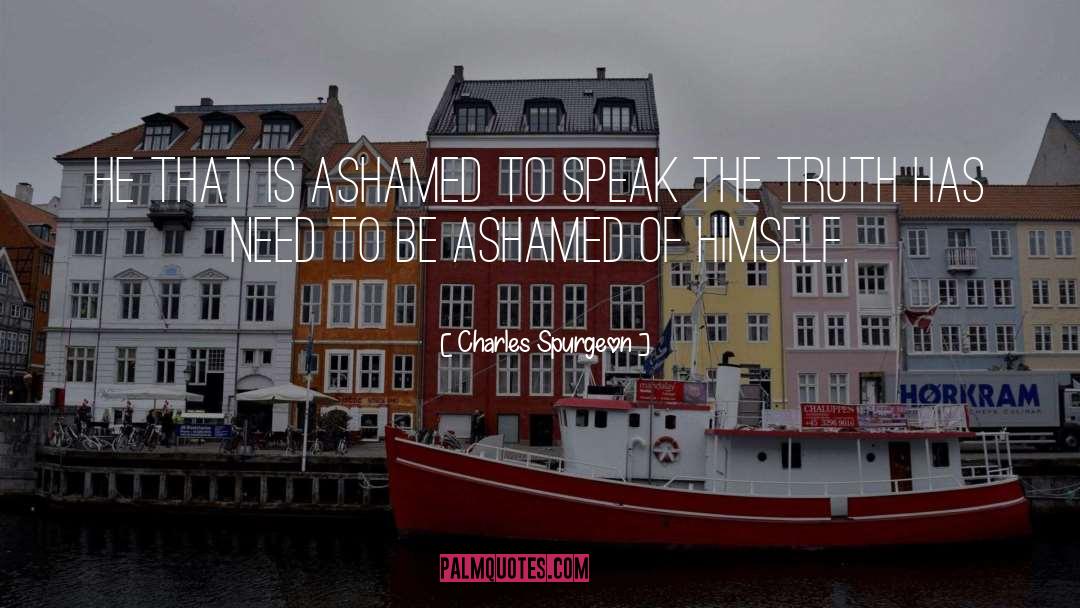 Ashamed quotes by Charles Spurgeon
