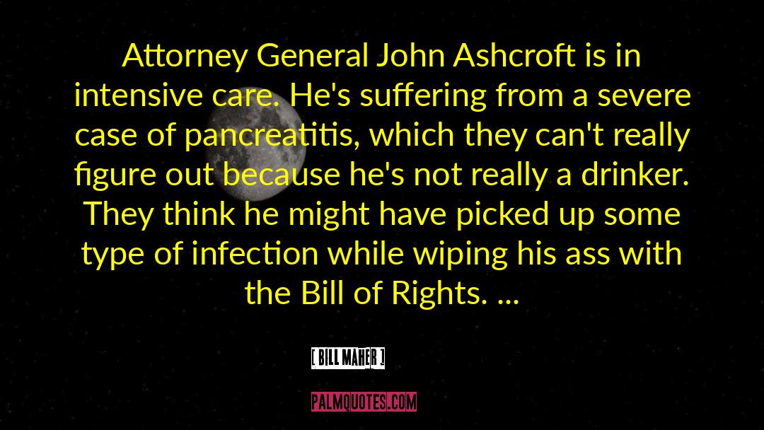 Ashcroft quotes by Bill Maher