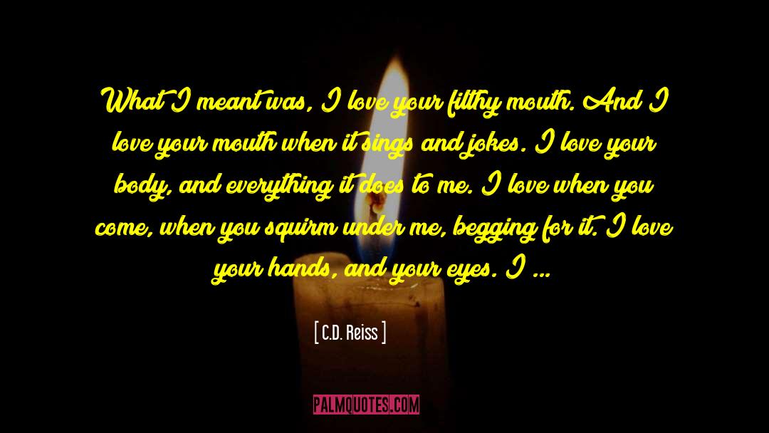 Ashes In Your Mouth quotes by C.D. Reiss