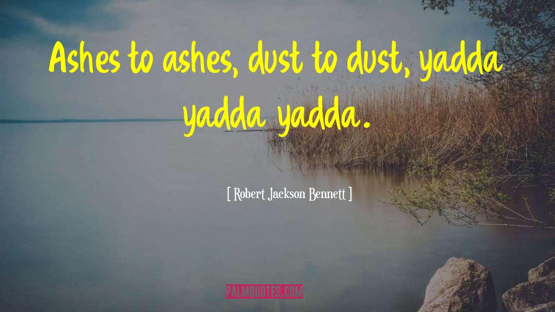 Ashes To Ashes quotes by Robert Jackson Bennett