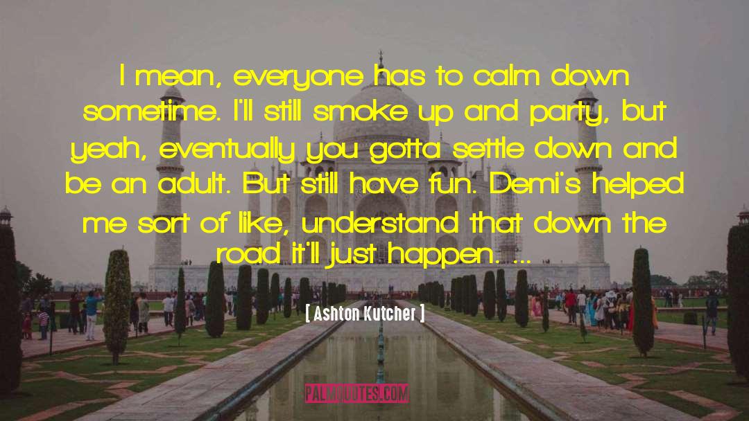 Ashton Kutcher quotes by Ashton Kutcher