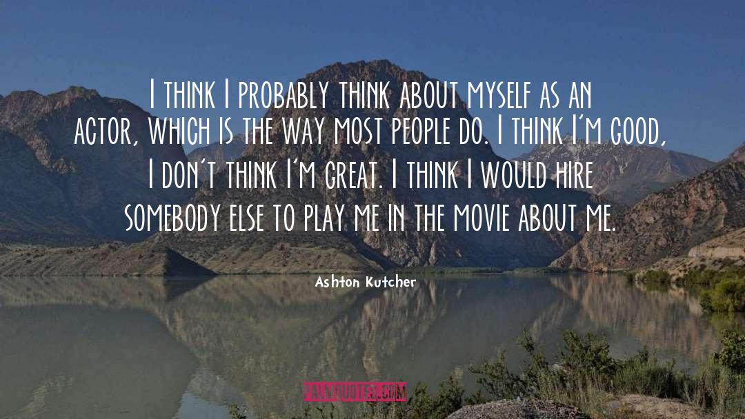 Ashton Kutcher quotes by Ashton Kutcher