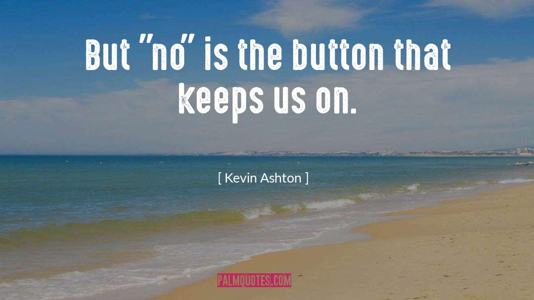 Ashton quotes by Kevin Ashton
