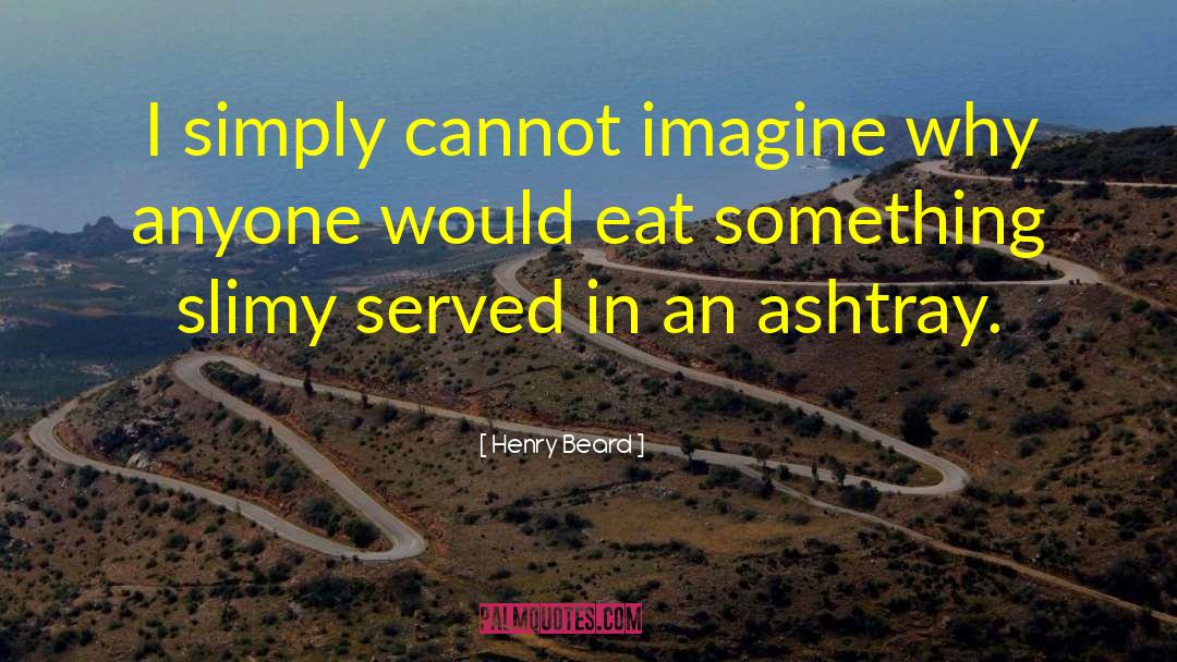 Ashtray quotes by Henry Beard