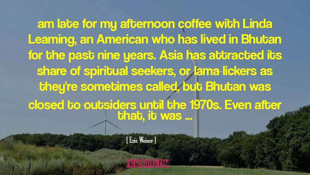 Asia quotes by Eric Weiner