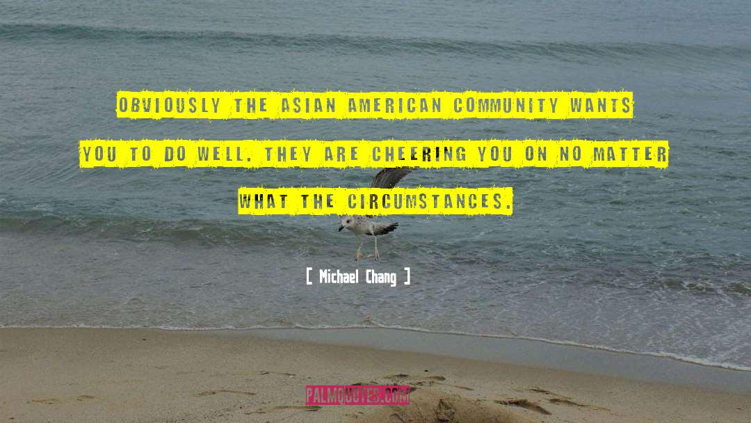 Asian American quotes by Michael Chang