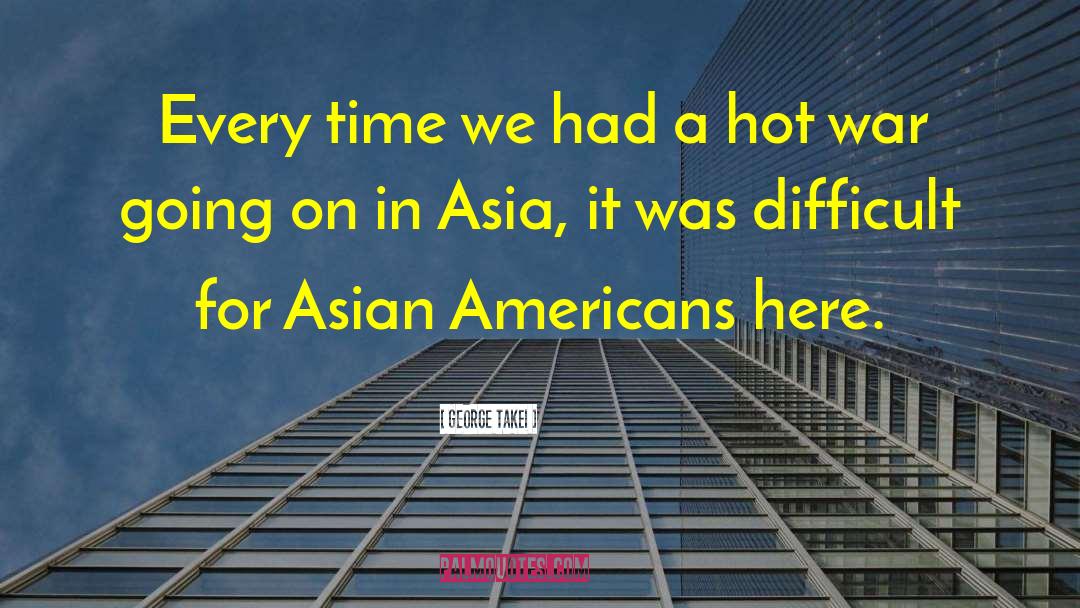 Asian Countries quotes by George Takei