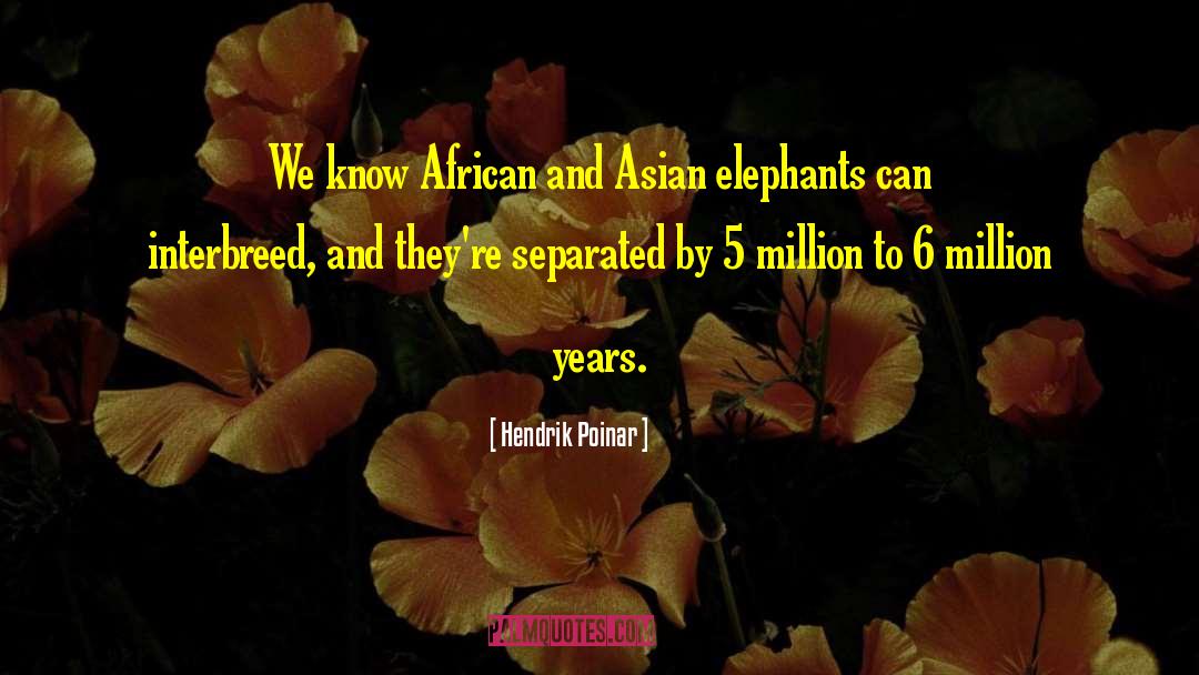 Asian Elephants quotes by Hendrik Poinar