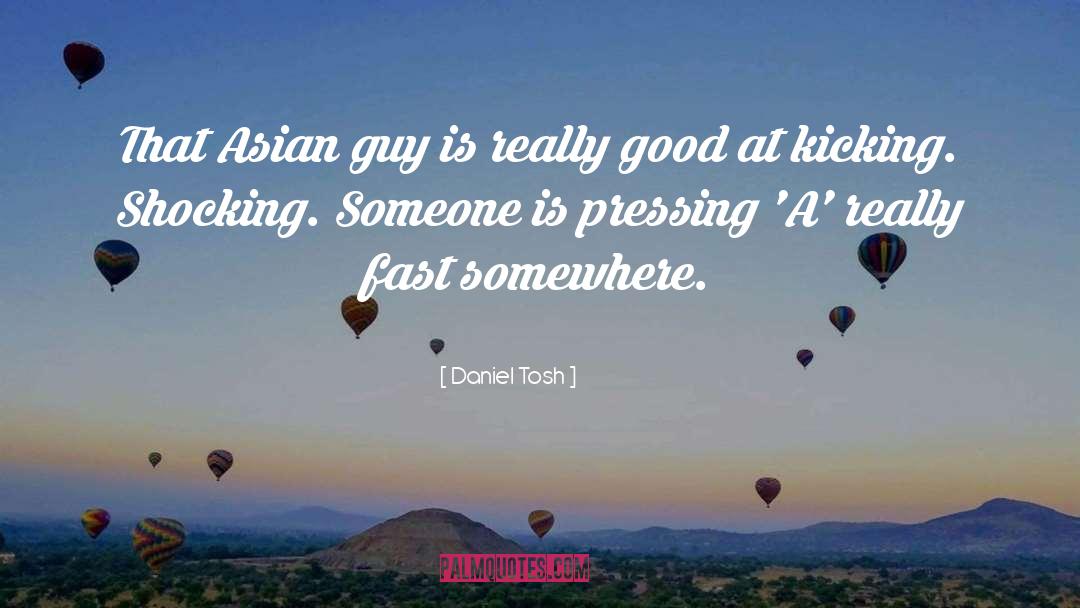 Asian quotes by Daniel Tosh