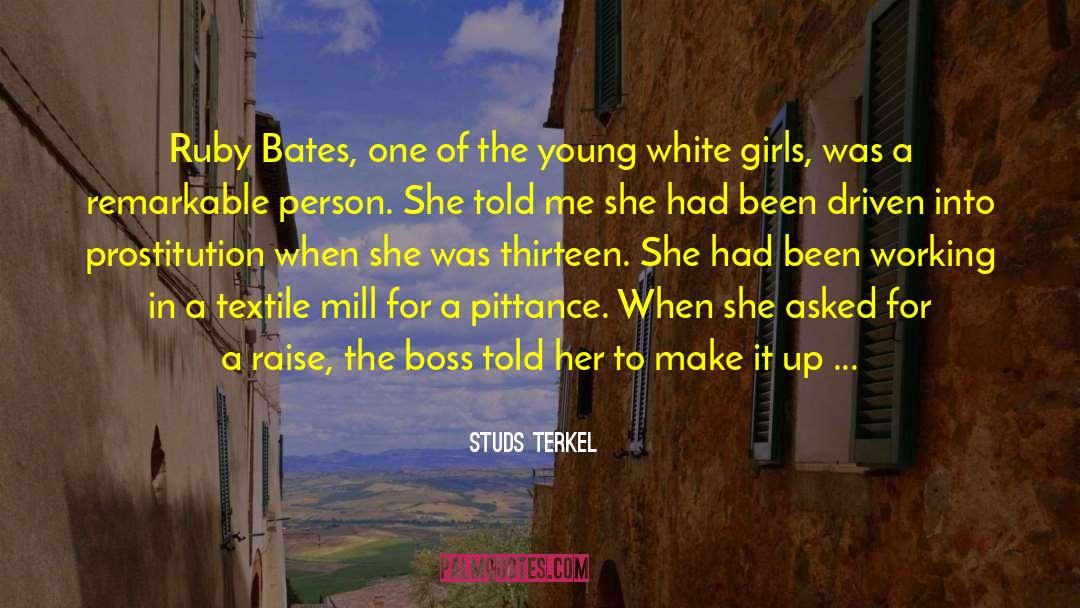 Ask A Girl quotes by Studs Terkel