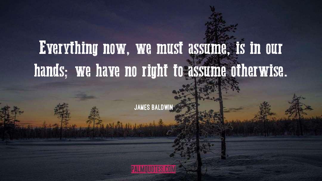 Ask Dont Assume quotes by James Baldwin