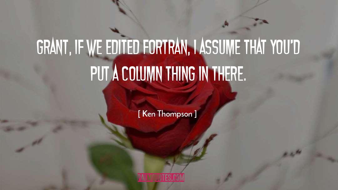 Ask Dont Assume quotes by Ken Thompson