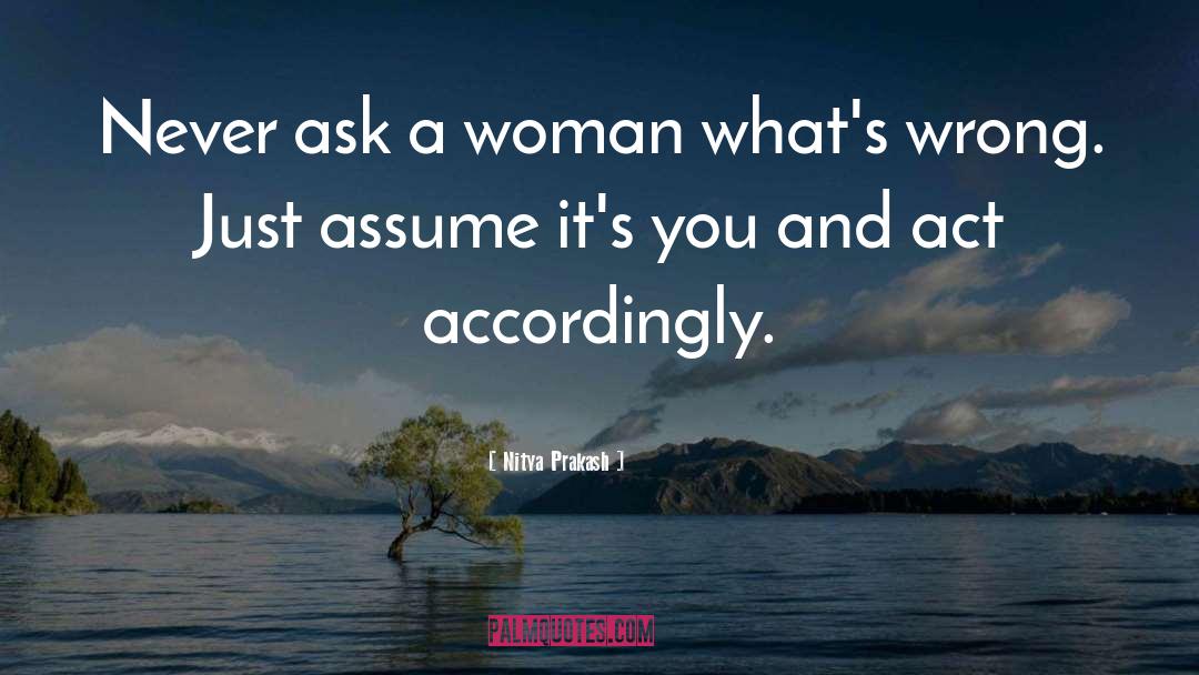 Ask Dont Assume quotes by Nitya Prakash