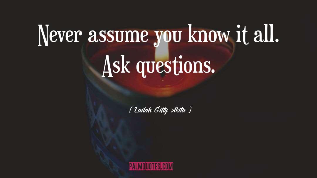 Ask Dont Assume quotes by Lailah Gifty Akita